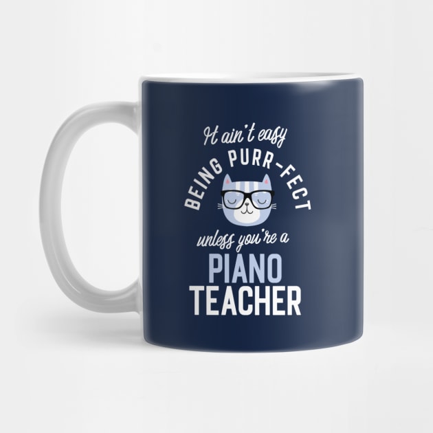 Piano Teacher Cat Lover Gifts - It ain't easy being Purr Fect by BetterManufaktur